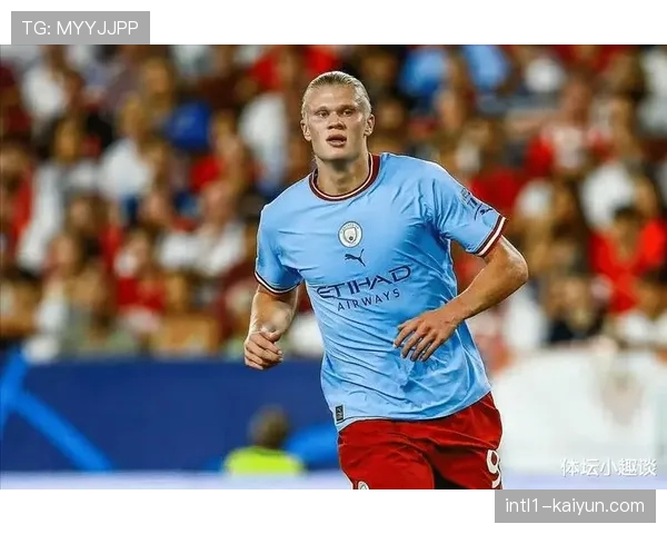 哈兰德助攻展现全面性 挪威前锋成曼城进攻枢纽